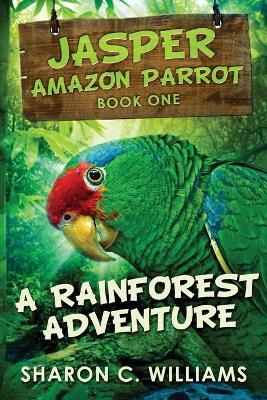 A Rainforest Adventure: Large Print Edition - Sharon C. Williams