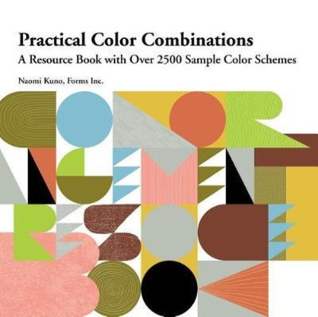 Practical Color Combinations: A Resource Book with Over 2500 Sample Color Schemes - Naomi Kuno