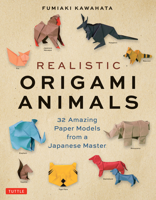 Realistic Origami Animals: 32 Amazing Paper Models from a Japanese Master - Fumiaki Kawahata