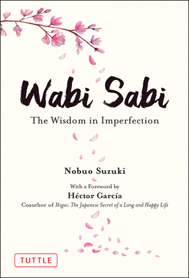 Wabi Sabi: The Wisdom in Imperfection - Nobuo Suzuki