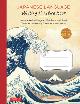 Japanese Language Writing Practice Book: Learn to Write Hiragana, Katakana and Kanji - Character Handwriting Sheets with Square Grids (Ideal for Jlpt - Tuttle Publishing