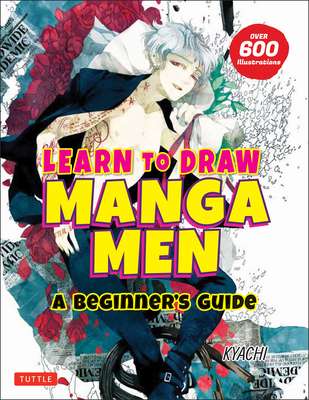 Learn to Draw Manga Men: A Beginner's Guide (with Over 600 Illustrations) - Kyachi