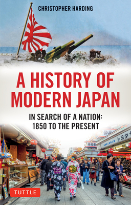 A History of Modern Japan: In Search of a Nation: 1850 to the Present - Christopher Harding
