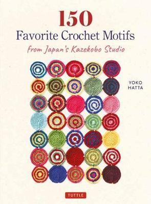 150 Favorite Crochet Motifs from Tokyo's Kazekobo Studio - Yoko Hatta