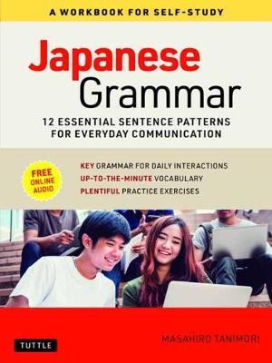 Japanese Grammar: A Workbook for Self-Study: Essential Sentence Patterns for Everyday Communication (Free Online Audio) - Masahiro Tanimori
