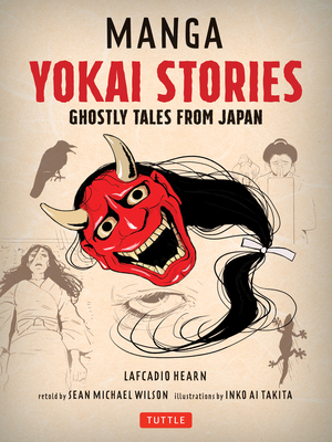 Manga Yokai Stories: Ghostly Tales from Japan (Seven Manga Ghost Stories) - Lafcadio Hearn