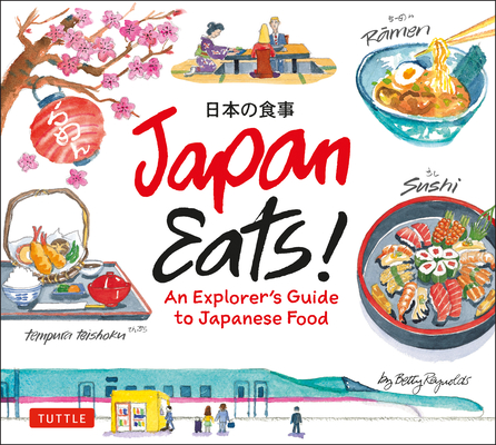 Japan Eats!: An Explorer's Guide to Japanese Food - Betty Reynolds
