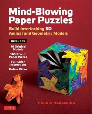 Mind-Blowing Paper Puzzles Kit: Build Interlocking 3D Animal and Geometric Models - Haruki Nakamura