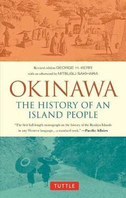 Okinawa: The History of an Island People - George Kerr