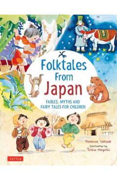 Folk Tales from Japan: Fables, Myths and Fairy Tales for Children - Florence Sakade