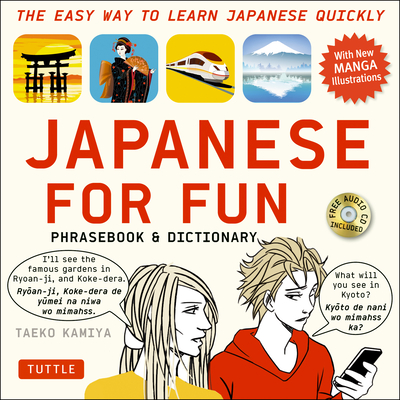 Japanese for Fun Phrasebook & Dictionary: The Easy Way to Learn Japanese Quickly [With CD (Audio)] - Taeko Kamiya