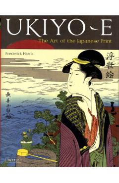 Ukiyo-E: The Art of the Japanese Print - Frederick Harris