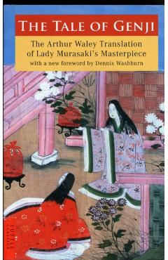 The Tale of Genji: The Arthur Waley Translation of Lady Murasaki's Masterpiece with a New Foreword by Dennis Washburn - Murasaki Shikibu