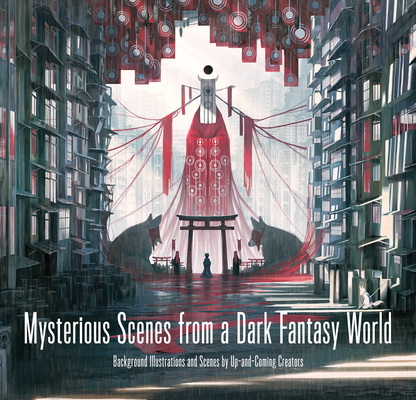 Mysterious Scenes from a Dark Fantasy World: Background Illustrations and Scenes by Up-And-Coming Creators - Monokubo