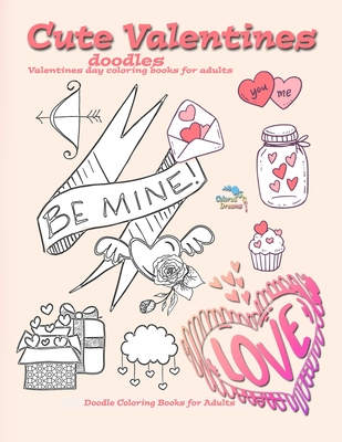 Cute Valentines doodles valentines day coloring books for adults: Doodle coloring books for adults - Colored Dreams