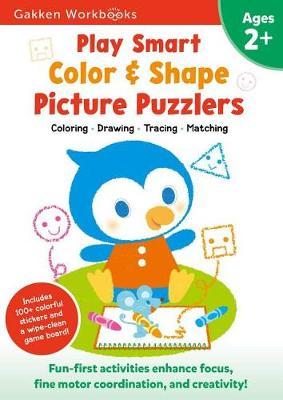 Play Smart Color & Shape Picture Puzzlers Age 2+, 11: At-Home Activity Workbook - Gakken Early Childhood Experts