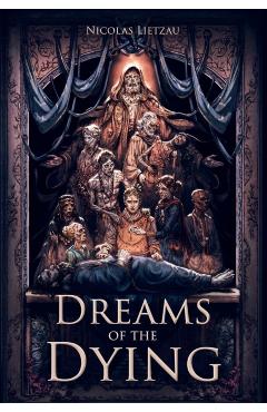 Dreams of the Dying: The Dark Corners of Our Minds - Nicolas Lietzau