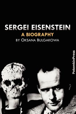 Sergei Eisenstein. a Biography - Oksana Bulgakowa