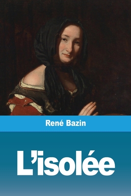 L'isol�e - Ren� Bazin