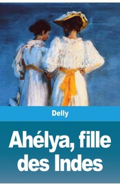 Poza produsului Ah�lya, fille des Indes - Delly