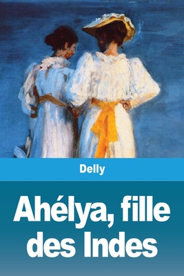 Ah�lya, fille des Indes - Delly