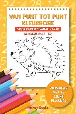 Van punt tot punt kleurboek voor kinderen vanaf 5 jaar - Getallen van 1-50: Werkboek met 30 leuke plaatjes - Funkey Books