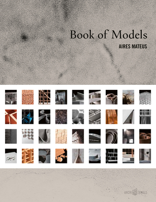 Aires Mateus: Book of Models - Francisco Aires Mateus