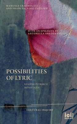 Coperta cărții 'Possibilities of Lyric: Reading Petrarch in Dialogue - Manuele Gragnolati'
