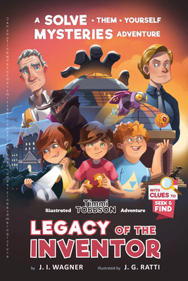 Legacy of the Inventor: A Timmi Tobbson Children's Adventure Book - J. I. Wagner