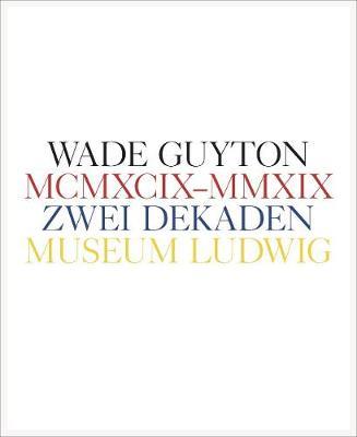 Wade Guyton: Zwei Dekaden MCMXCIX-MMXIX - Wade Guyton