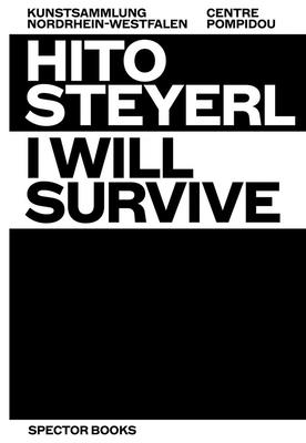 Hito Steyerl: I Will Survive - Hito Steyerl