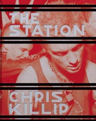 Chris Killip: The Station - Chris Killip