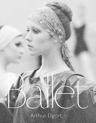 Arthur Elgort: Ballet - Arthur Elgort