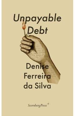 Unpayable Debt - Denise Ferreira Da Silva
