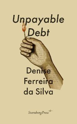 Unpayable Debt - Denise Ferreira Da Silva