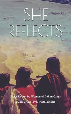 Coperta cărții 'She Reflects - She Authors Bose Creative Publishers'