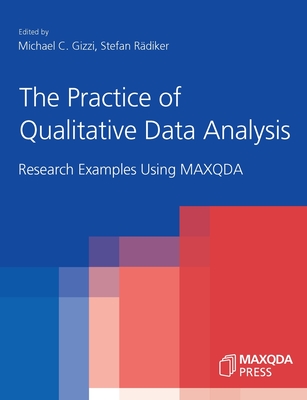 The Practice of Qualitative Data Analysis: Research Examples Using MAXQDA - Michael C. Gizzi
