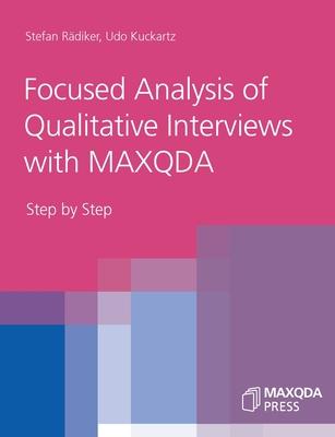 Focused Analysis of Qualitative Interviews with MAXQDA: Step by Step - Stefan R�diker