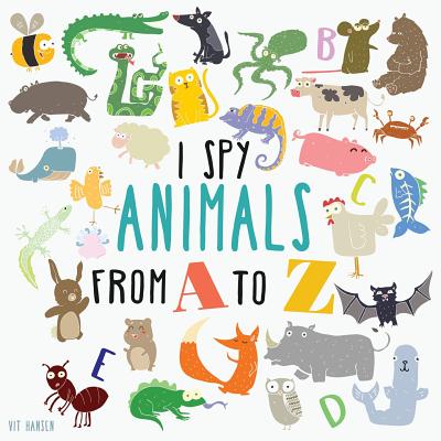 I Spy Animals From A To Z: Can You Spot The Animal For Each Letter Of The Alphabet? - Vit Hansen