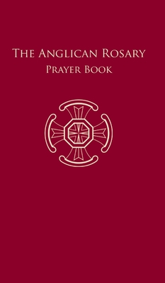 The Anglican Rosary: Prayer Book - F. Haas