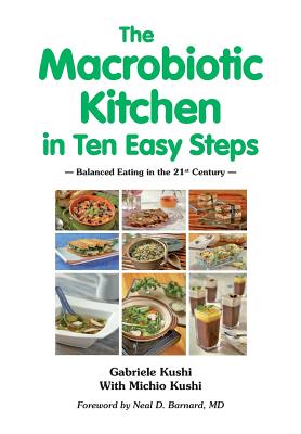 The Macrobiotic Kitchen in Ten Easy Steps - Gabriele Kushi