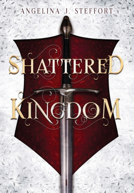 Shattered Kingdom - Angelina J. Steffort