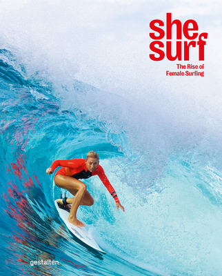 She Surf: The Rise of Female Surfing - Lauren L. Hill