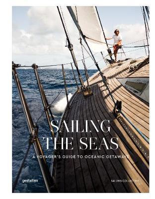 Sailing the Seas: A Voyager's Guide to Oceanic Getaways - Gestalten