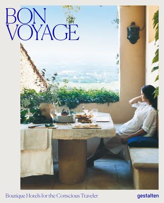 Bon Voyage: Boutique Hotels for the Conscious Traveler - Gestalten
