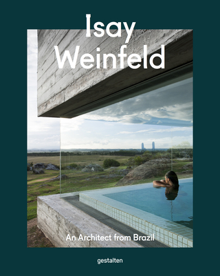 Isay Weinfeld: An Architect from Brazil - Gestalten
