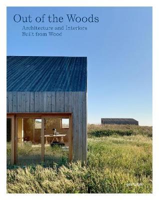 Out of the Woods: Architecture and Interiors Built from Wood - Gestalten