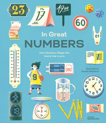 In Great Numbers: How Numbers Shape the World We Live in - Daniela Olejn�kov�