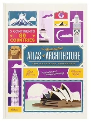 The Illustrated Atlas of Architecture and Marvelous Monuments - Alexandre Verhille