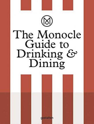 The Monocle Guide to Drinking and Dining - Monocle